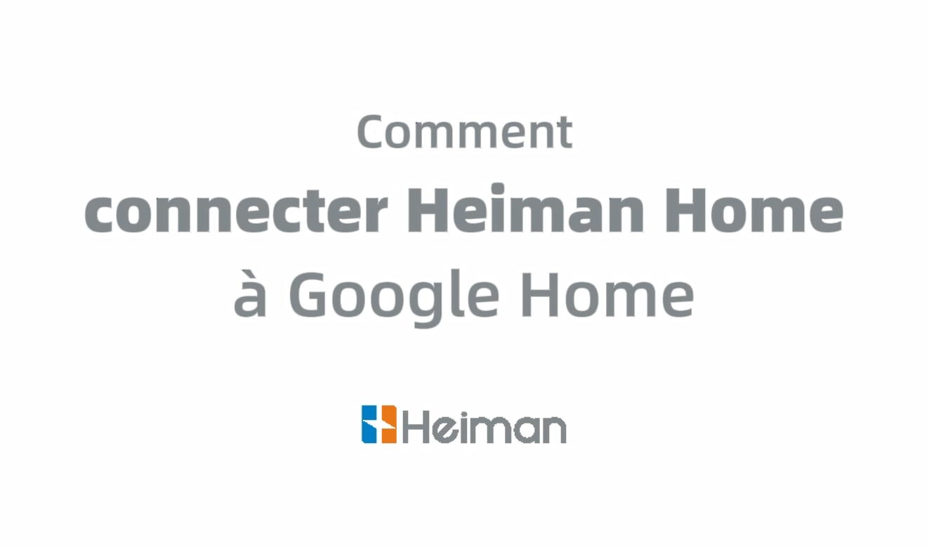 Comment connecter Heiman Home à Google Home